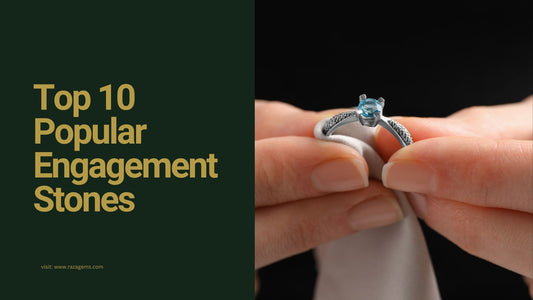 Top 10 Popular Engagement Stones You Need to Know