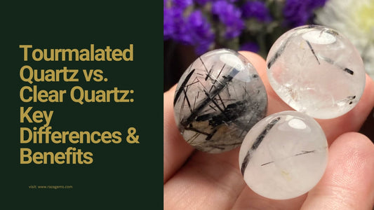 Tourmalated Quartz vs. Clear Quartz: Key Differences & Benefits