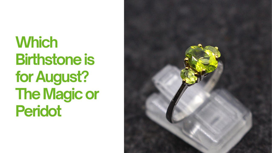 Which Birthstone is for August? The Magic or Peridot