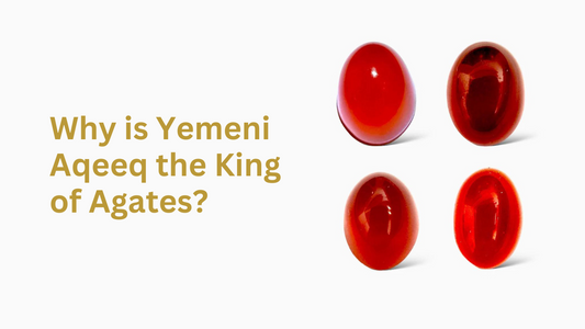 Why Yemeni Aqeeq is the King of Agates and What are Benefits